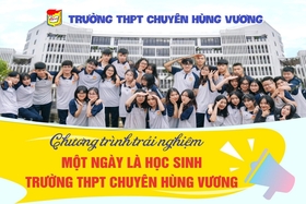 Chương trình ngoại khóa “Một ngày là học sinh Chuyên Hùng Vương”