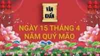 Văn khấn rằm tháng 4 Âm lịch năm Quý Mão, bài cúng gia tiên và thổ công chuẩn nhất