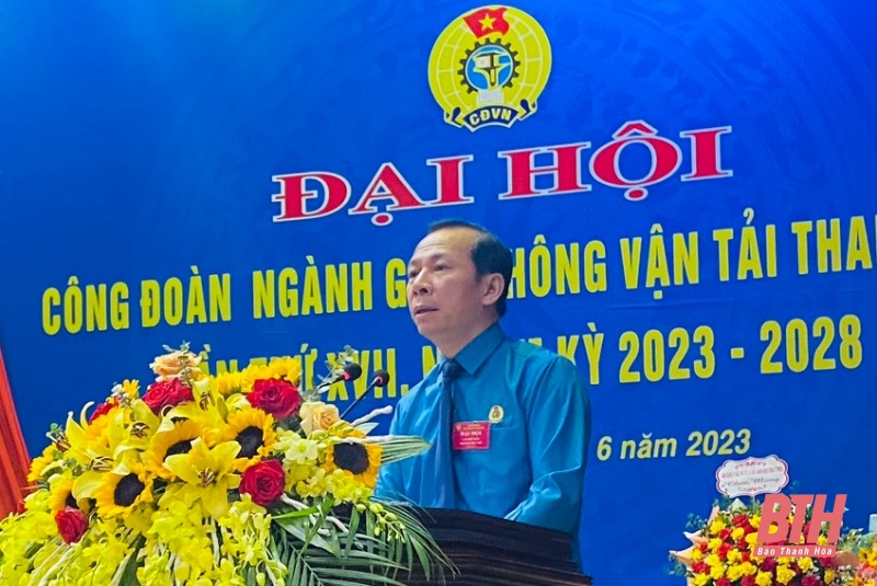 Đại hội Công đoàn ngành giao thông - vận tải Thanh Hóa lần thứ XVII, nhiệm kỳ 2023-2028