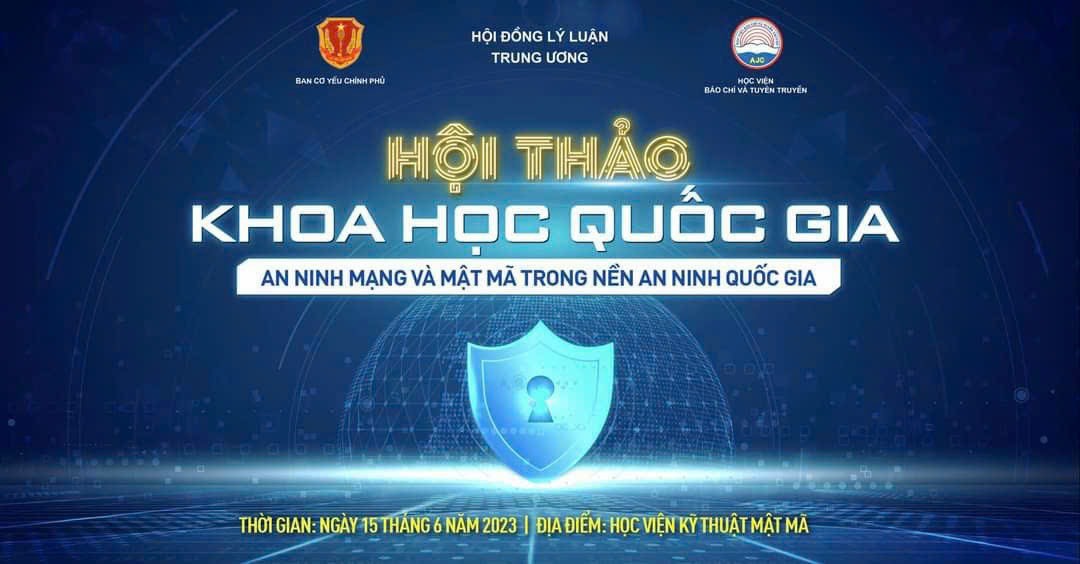 Sắp diễn ra Hội thảo khoa học quốc gia: 'An ninh mạng và Mật mã trong nền an ninh quốc gia'