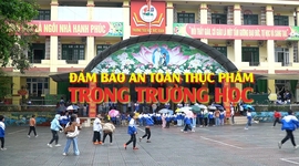 Đảm bảo an toàn thực phẩm trong trường học