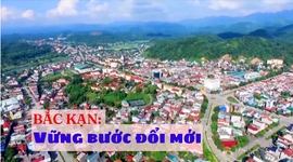 BẮC KẠN VỮNG BƯỚC ĐỔI MỚI