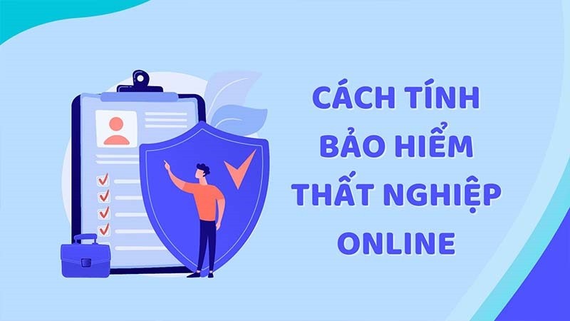 Cách tính bảo hiểm thất nghiệp online chính xác, ai cũng nên biết