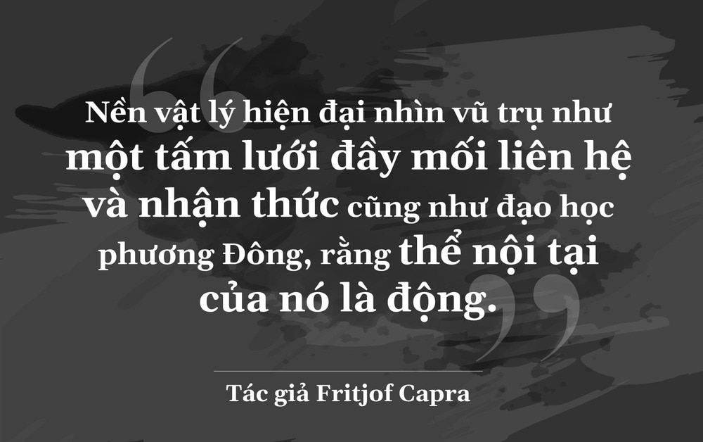 Khám phá mối quan hệ giữa vật lý hiện đại và đạo học phương Đông - Ảnh 6.