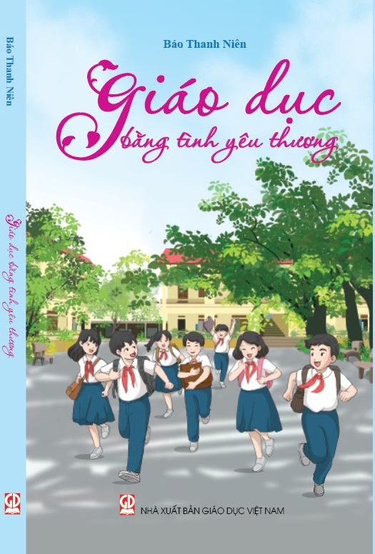 'Giáo dục bằng tình yêu thương': Cuốn sách cho những ai muốn chọn nghề dạy học - Ảnh 2.