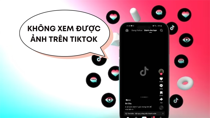 2 Cách khắc phục lỗi TikTok không xem được ảnh hiệu quả nhất