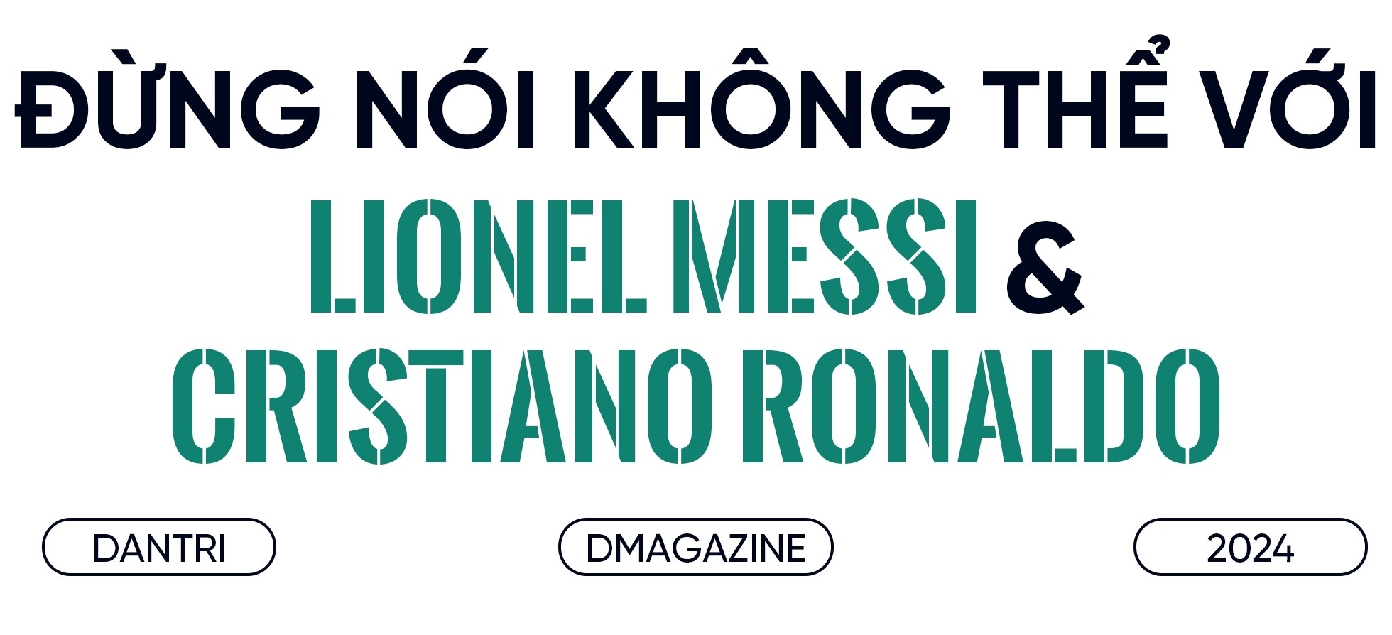 Messi và Ronaldo hướng đến năm 2024: Khát vọng chinh phục đỉnh cao lần cuối - 14