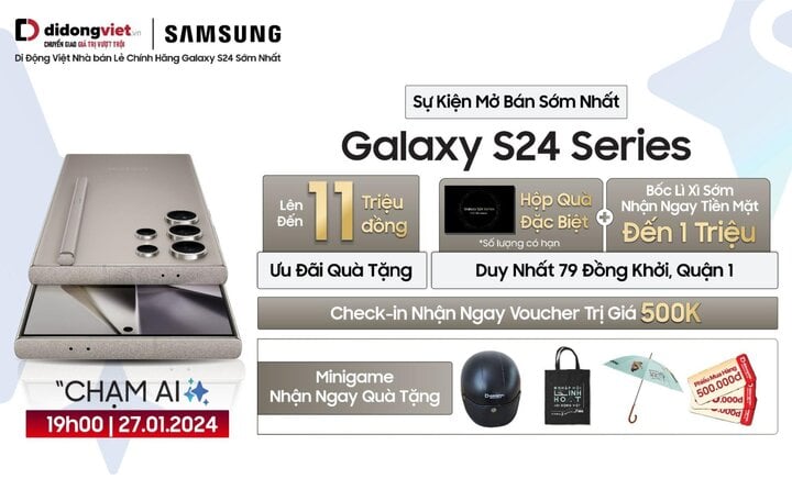 Đại lý bán lẻ mở bán sớm Galaxy S24 series trên toàn hệ thống từ 27/1 - 1