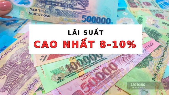 Lãi suất ngân hàng hôm nay 6.1: Ngân hàng có lãi suất ngất ngưởng 8 đến 10%