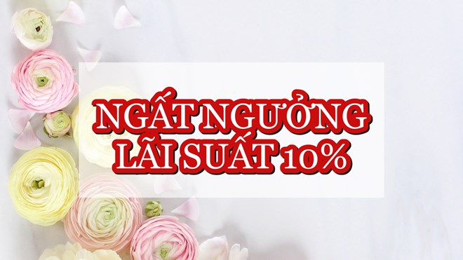 Lãi suất ngân hàng hôm nay 29.1: Trọn bộ lãi suất cao nhất 10%