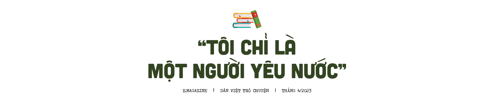 &quot;Tôi yêu sử Việt, vì đam mê mà sẵn sàng chờ đợi...&quot; - Ảnh 2.