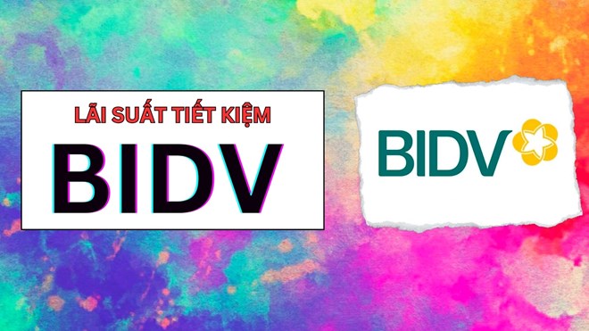 Cập nhật biến động lãi suất tiết kiệm BIDV cuối tháng 2