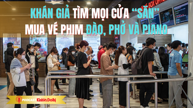 Khán giả tìm mọi cửa “săn” vé phim Đào, Phở và Piano