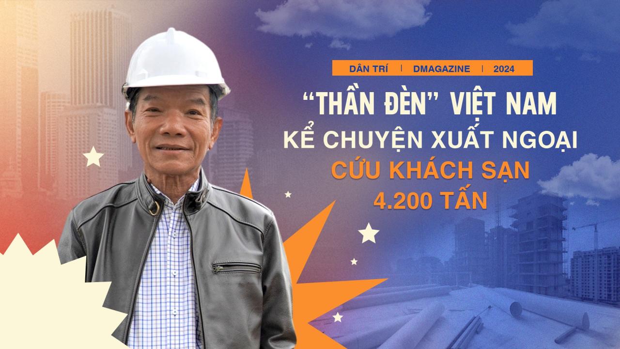 "Thần đèn" Việt Nam kể chuyện xuất ngoại cứu khách sạn 4.200 tấn