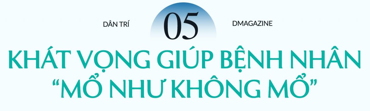 Từ đoạn phim 30 giây đến vết mổ siêu nhỏ đưa Việt Nam vươn tầm thế giới - 17