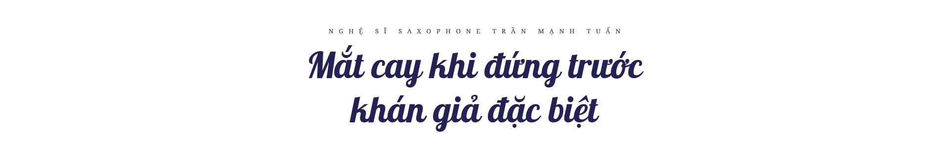 Nghệ sĩ saxophone Trần Mạnh Tuấn: “Diễn giữa không gian bệnh viện dã chiến là điều đặc biệt nhất trong đời” - Ảnh 3.