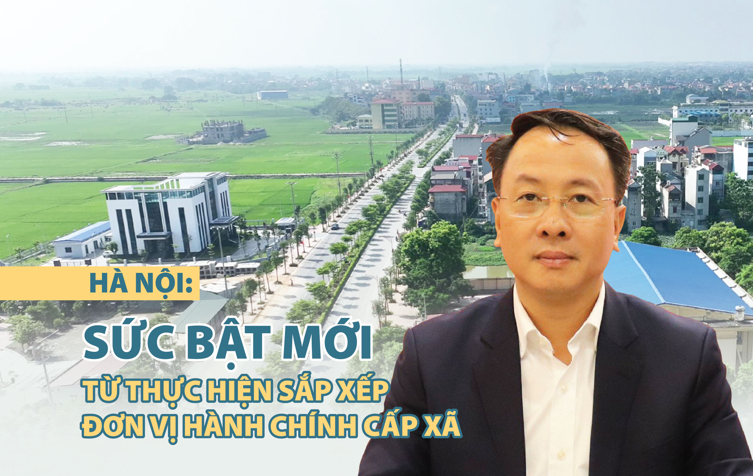 Hà Nội: Sức bật mới từ thực hiện sắp xếp đơn vị hành chính cấp xã - Ảnh 1