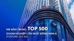 MB nằm trong TOP 500 doanh nghiệp lớn nhất Đông Nam Á