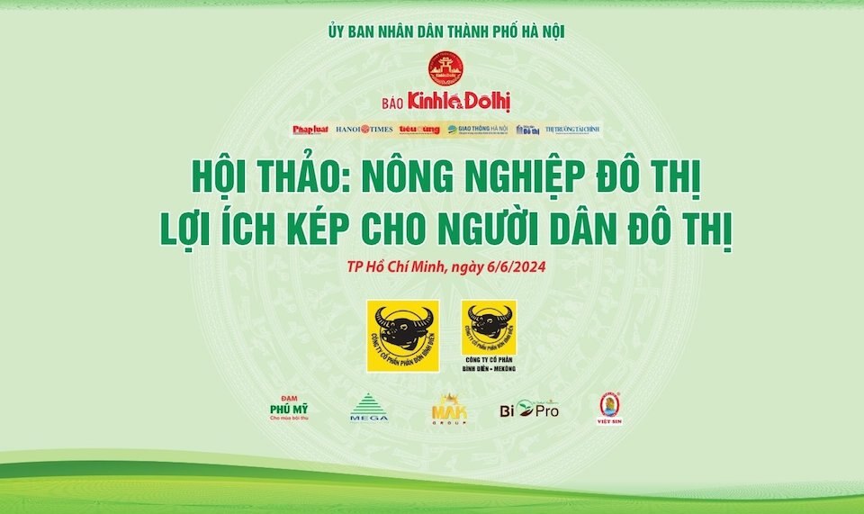 Hội thảo "Nông nghiệp đô thị - lợi ích kép cho người dân đô thị" do Báo Kinh tế và Đô thị tổ chức sẽ chính thức diễn ra vào chiều ngày 6/6 .