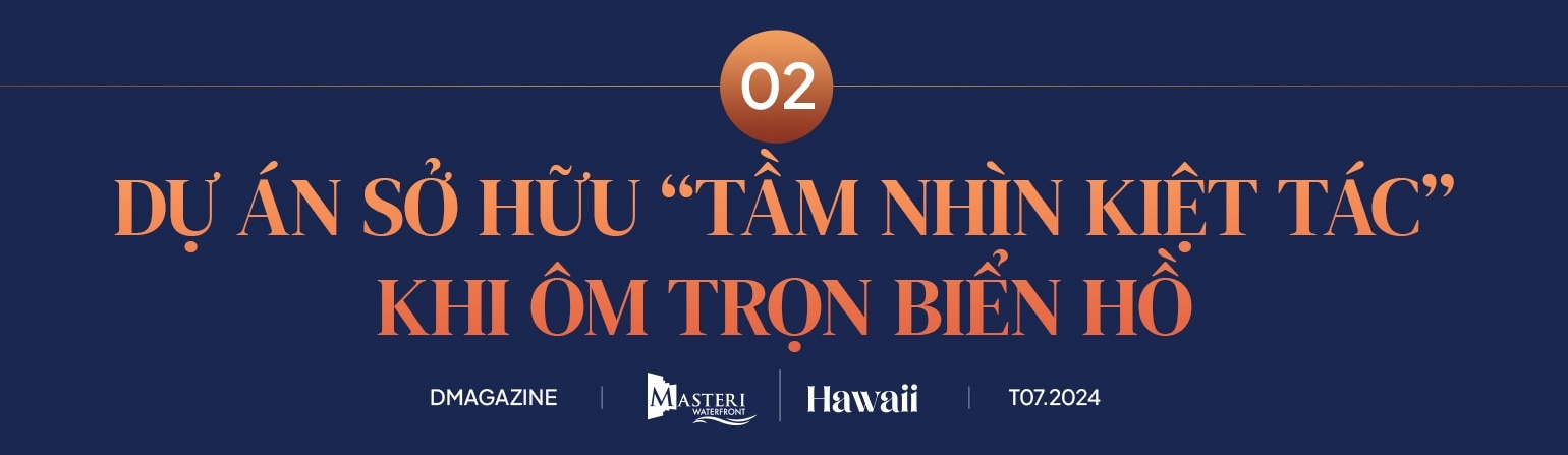 Tầm nhìn tạo nên giá trị cho viên kim cương của phân khu Hawaii - Masteri Waterfront - 7