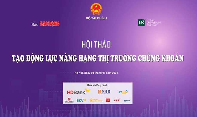 Hội thảo "Tạo động lực nâng hạng thị trường chứng khoán"