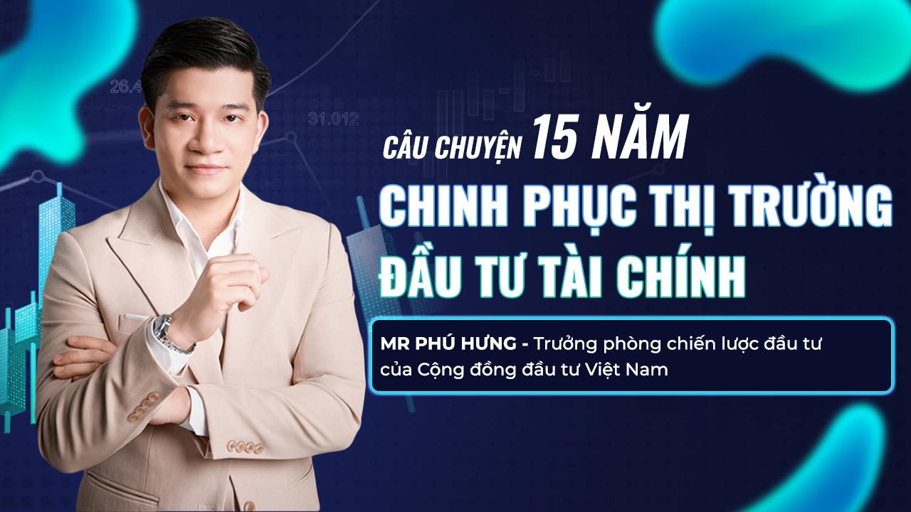 Mr Phú Hưng câu chuyện 15 năm chinh phục thị trường đầu tư tài chính - Ảnh 1.