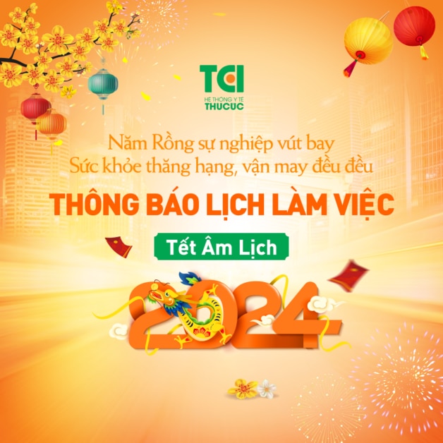 Lịch làm việc dịp Tết Giáp Thìn 2024 tại Hệ thống Y tế Thu Cúc TCI