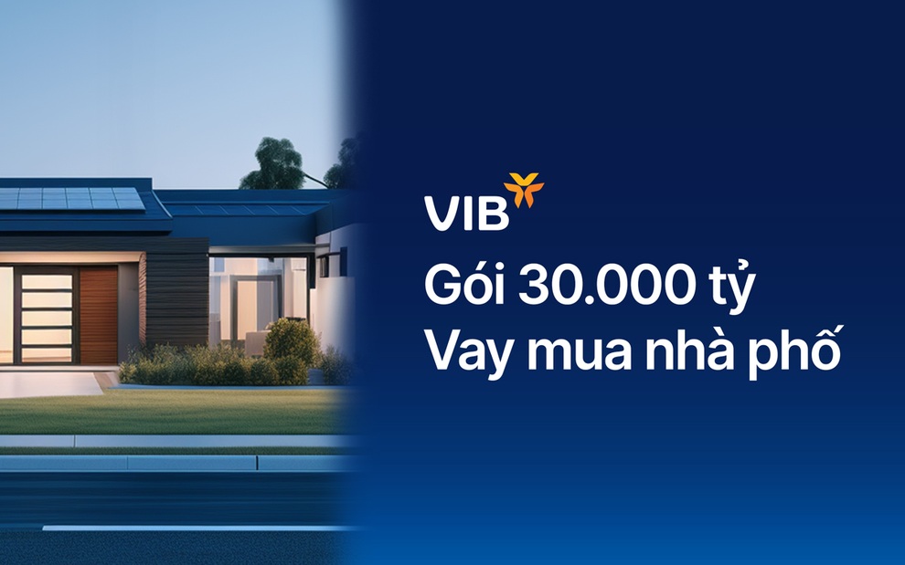 VIB ra mắt gói vay nhà phố trị giá 30.000 tỷ đồng, lãi suất từ 5,9% - 1