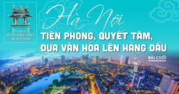 Let the Capital's cultural industry take off - Vietnam.vn