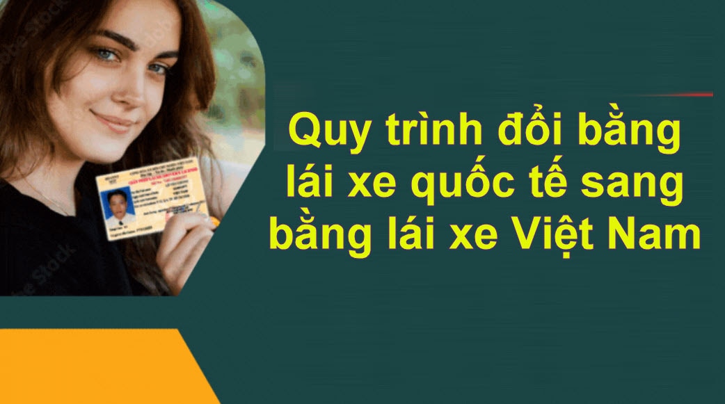 quy trinh doi bang lai xe quoc te sang bang lai xe viet nam nhung dieu can biet hinh 1