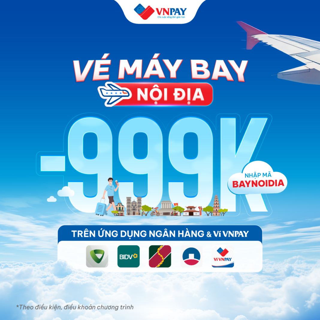 Vé máy bay nội địa giảm tới 999.000 VND trên các Ứng dụng ngân hàng và Ví VNPAY!