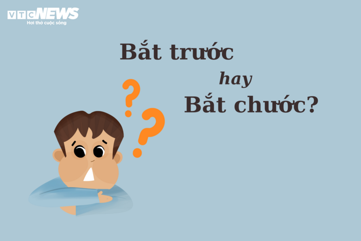 'Bắt trước' hay 'bắt chước',  từ nào mới đúng chính tả? - 1