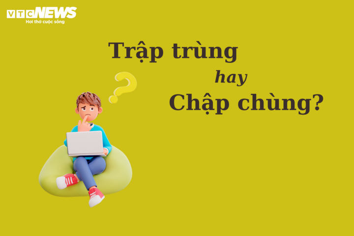 Nhiều người tranh cãi: 'Trập trùng' hay 'chập chùng'? - 1