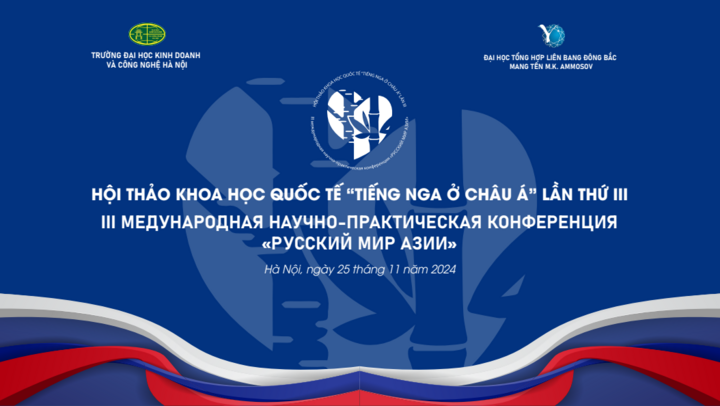 Hội thảo khoa học Quốc tế “ Tiếng Nga ở châu Á” lần thứ III sẽ diễn ra từ ngày 25 - 27/11.