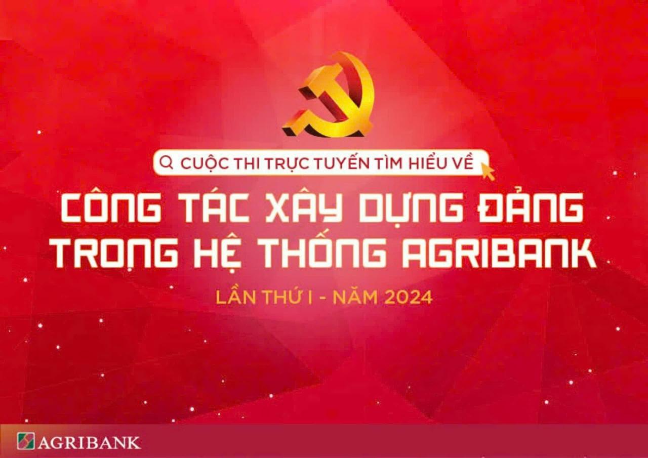 Đảng ủy Agribank tổ chức Cuộc thi trực tuyến tìm hiểu về công tác xây dựng Đảng trong hệ thống lần thứ I - năm 2024