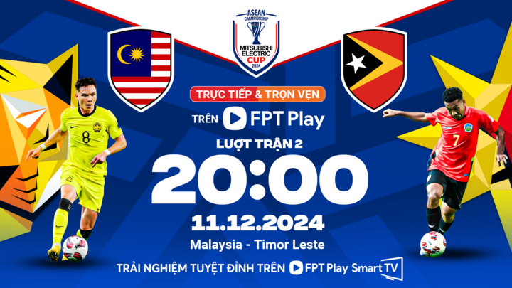 Trận Malaysia vs Timor Leste được phát sóng trực tiếp trên FPT Play.