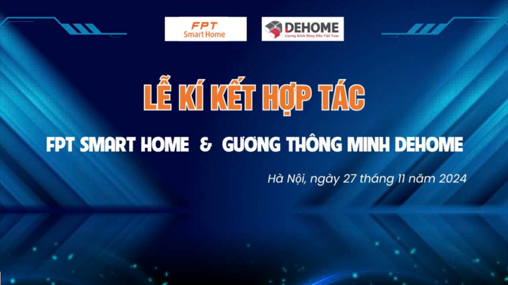 FPT Smart Home ký kết hợp tác cùng với Gương thông minh Dehome - 1