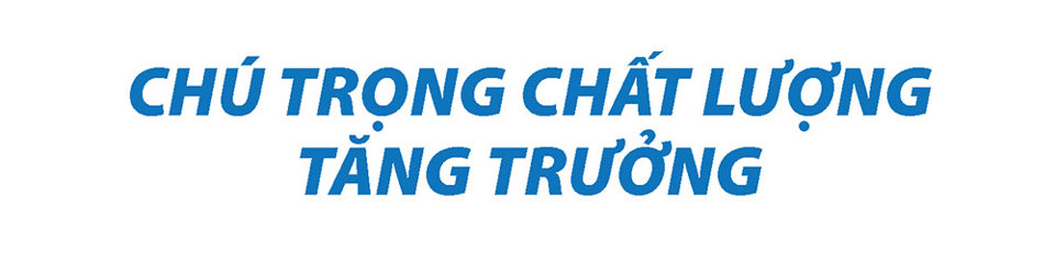 Chú trọng chất lượng tăng trưởng - Ảnh 7