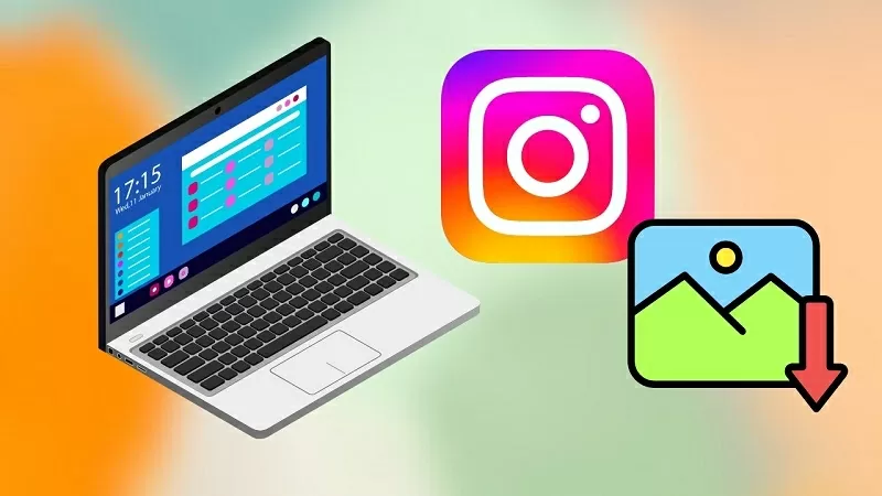 Cách tải ảnh Instagram về máy tính cực rõ nét nhanh chóng