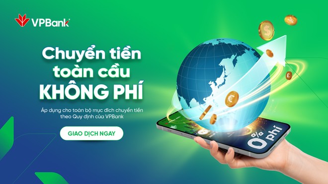 VPBank miễn phí chuyển tiền đến hơn 200 quốc gia/vùng lãnh thổ