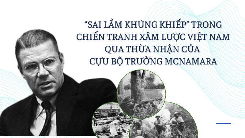 “Sai lầm khủng khiếp” trong chiến tranh xâm lược Việt Nam  qua thừa nhận của cựu Bộ trưởng McNamara